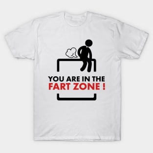 You are in the fart zone ! T-Shirt